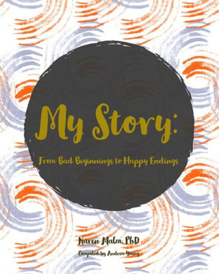 My Story : From Bad Beginnings To Happy Endings