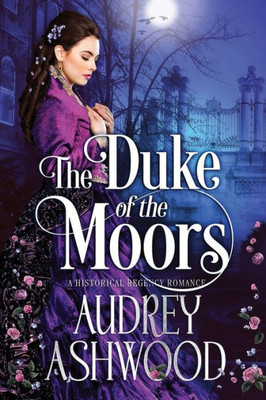The Duke Of The Moors : A Historical Regency Romance