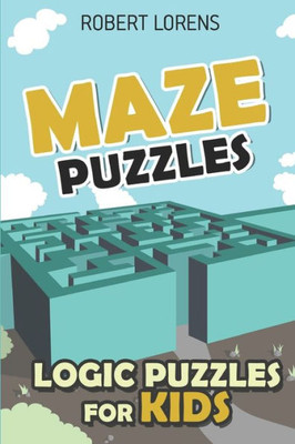 Logic Puzzles For Kids : Maze Puzzles
