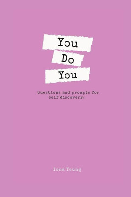 You Do You : Questions And Prompts For Self Discovery