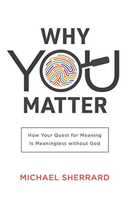 Why You Matter (Perspectives: A Summit Ministries Series)