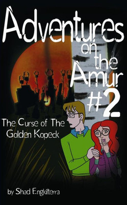 The Curse Of The Golden Kopeck : Adventures On The Amur #2