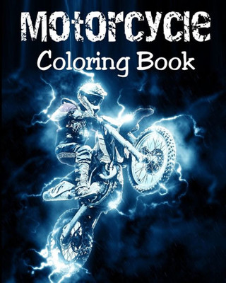 Motorcycle Coloring Book : Motorcycles Illustrations For Relaxation Of Teens And Adults