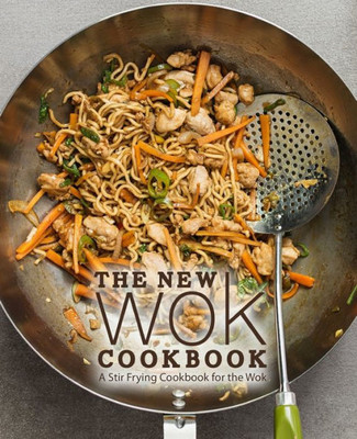 The New Wok Cookbook : A Stir Frying Cookbook For The Wok (2Nd Edition)