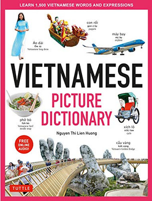 Vietnamese Picture Dictionary: Learn 1,500 Vietnamese Words and Expressions - For Visual Learners of All Ages (Includes Online Audio) (Tuttle Picture Dictionary)