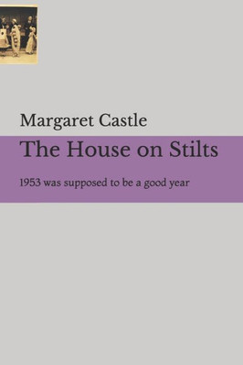 The House On Stilts : 1953 Was Supposed To Be A Good Year