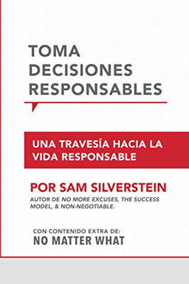 Toma Decisiones Responsables: Una travesía hacia la vida responsable (Spanish Edition)