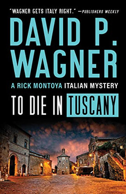 To Die in Tuscany (Rick Montoya Italian Mysteries, 7)