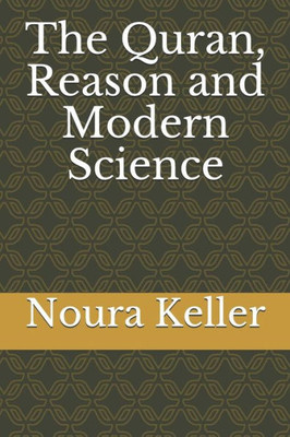 The Quran, Reason And Modern Science