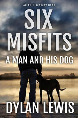 Six Misfits - A Man And His Dog