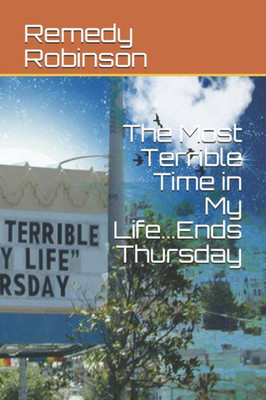 The Most Terrible Time In My Life... Ends Thursday