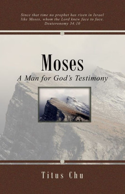 Moses : A Man For God'S Testimony