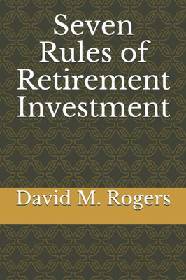 Seven Rules Of Retirement Investment