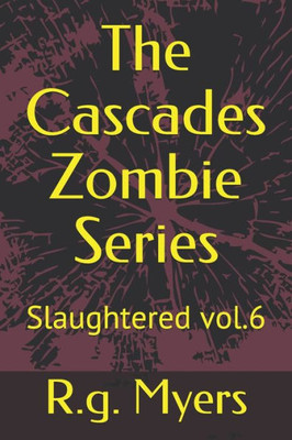 The Cascades Zombie Series : Slaughtered