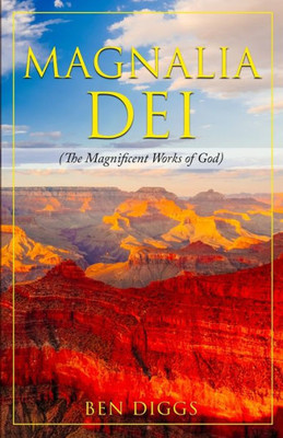 Magnalia Dei : The Magnificent Works Of God