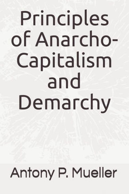 Principles Of Anarcho-Capitalism And Demarchy