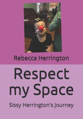 Respect My Space : Sissy Herrington'S Journey