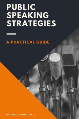 Public Speaking Strategies : A Practical Guide