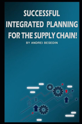 Successful Integrated Planning For The Supply Chain!
