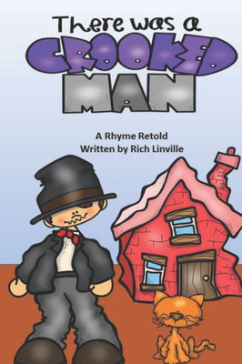 There Was A Crooked Man : A Rhyme Retold