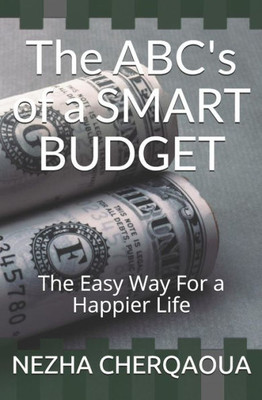 The Abc'S Of A Smart Budget : The Easy Way For A Happier Life