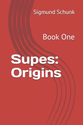 Supes : Origins: Book One