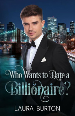 Who Wants To Date A Billionaire?