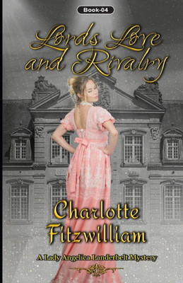 Lords, Love And Rivalry (Large Print) : Love, Lords, And Rivalry: A Lady Angelica Landerbelt Mystery
