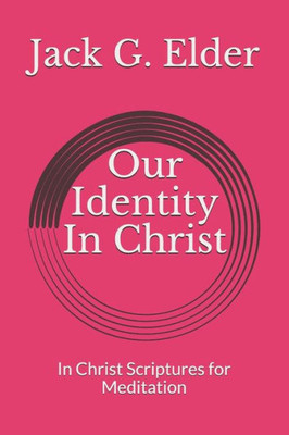 Our Identity In Christ : In Christ Scriptures For Meditation