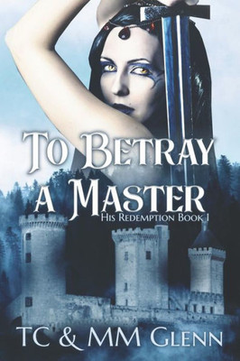 To Betray A Master : His Redemption