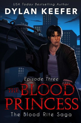 The Blood Princess : Episode Three: A Vampire Dark Fantasy Novel