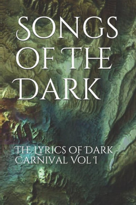 Songs Of The Dark : The Lyrics Of Dark Carnival