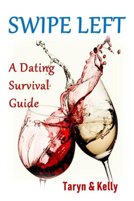 Swipe Left : A Dating Survival Guide