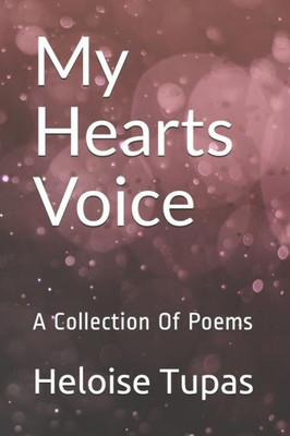 My Hearts Voice : A Collection Of Poems