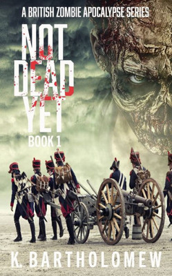 Not Dead Yet : A Zombie Apocalypse Series -