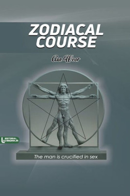 Zodiacal Course : The Man Is Crucified In Sex