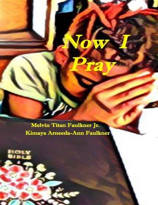 Now I Pray : Short Poems Of Prayers For Children