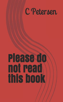 Please Do Not Read This Book