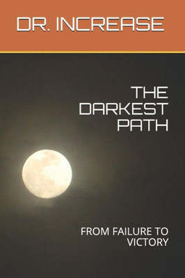 The Darkest Path : From Failure To Victory