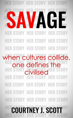 Savage : When Cultures Collide, One Defines The Civilised