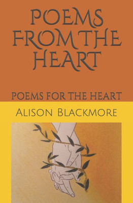 Poems From The Heart : Poems For The Heart
