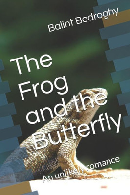 The Frog And The Butterfly : An Unlikely Romance
