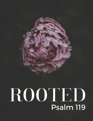 Rooted : Psalm 119