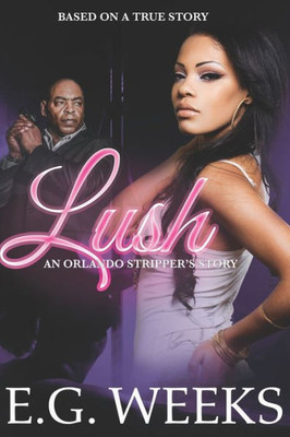 Lush : An Orlando Stripper'S Story