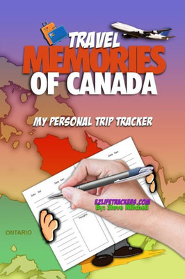 Travel Memories Of Canada : My Personal Trip Tracker