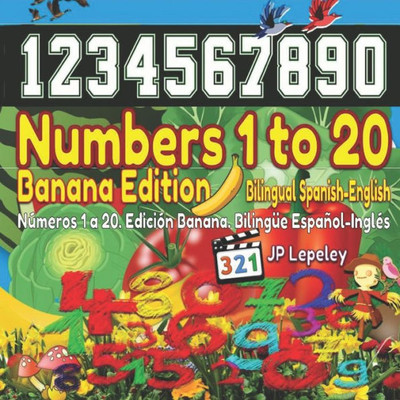 Numbers 1 To 20. Banana Edition. Bilingual Spanish-English : Números 1 A 20. Edición Banana. Bilingüe Español-Inglés