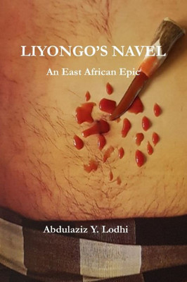 Liyongo'S Navel : An East African Epic