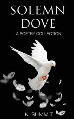 Solemn Dove : A Poetry Collection