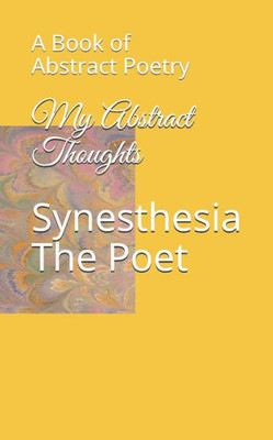My Abstract Thoughts : A Book Of Abstract Poetry