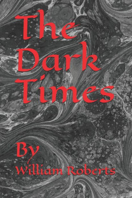 The Dark Times : By
